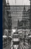 Beschreibung Der K.K. Oberösterreichischen Gränzstadt Schärding Am Inn Und Ihrer Umgebungen