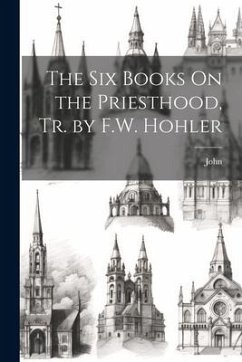 The Six Books On the Priesthood, Tr. by F.W. Hohler - John