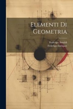 Elementi Di Geometria - Enriques, Federigo; Amaldi, Federigo