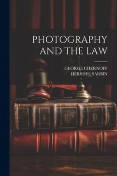 Photography and the Law - Chernoff, George; Sarbin, Hershel