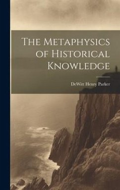 The Metaphysics of Historical Knowledge - Parker, Dewitt Henry