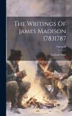 The Writings Of James Madison 17831787; Volume II