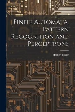 Finite Automata, Pattern Recognition and Perceptrons - Keller, Herbert