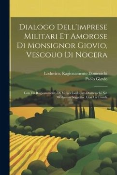 Dialogo dell'imprese militari et amorose di monsignor Giovio, vescouo di Nocera: Con vn ragionamento di messer Lodouico Domenichi nel medesimo soggett - Giovio, Paolo; Domenichi, Lodovico