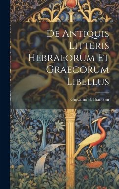De Antiquis Litteris Hebraeorum Et Graecorum Libellus - Bianconi, Giovanni B.