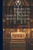 Recueil Des Chartes De L'abbaye De Saint-Benoît-Sur-Loire; Volume 1