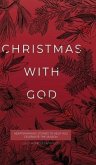 Christmas with God: Heartwarming Stories to Help You Celebrate the Season