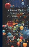 A Study Of The Peroxides Of Organic Acids