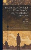 Essai philosophique concernant l'entendement humain: Ou l'on montre quelle est l'etendue de nos connoissances certaines, et la maniere dont nous y par