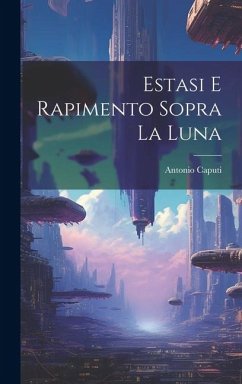 Estasi E Rapimento Sopra La Luna - Caputi, Antonio