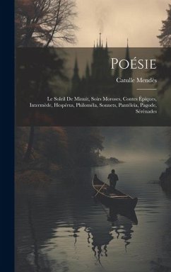 Poésie: Le Soleil De Minuit, Soirs Moroses, Contes Épiques, Intermède, Hespérus, Philoméla, Sonnets, Pantéleïa, Pagode, Séréna - Mendès, Catulle