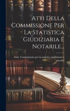 Atti Della Commissione Per La Statistica Giudiziaria E Notarile...