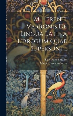 M. Terenti Varronis De Lingua Latina Librorum Quae Supersunt... - Varro, Marcus Terentius