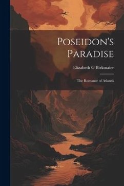 Poseidon's Paradise: The Romance of Atlantis - Birkmaier, Elizabeth G.