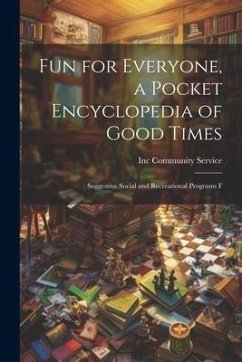 Fun for Everyone, a Pocket Encyclopedia of Good Times; Suggestive Social and Recreational Programs F