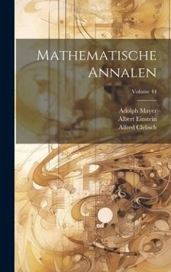 Mathematische Annalen; Volume 44 - Einstein, Albert; Clebsch, Alfred; Hilbert, David