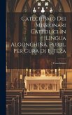 Catechismo Dei Missionari Cattolici In Lingua Algonchina, Pubbl. Per Cura Di E. Teza