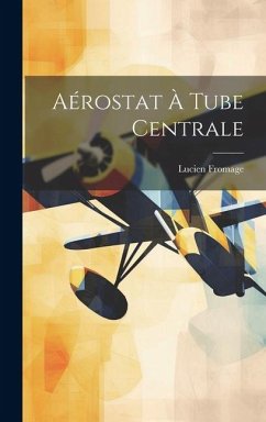 Aérostat À Tube Centrale - Fromage, Lucien