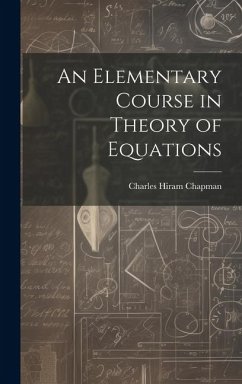 An Elementary Course in Theory of Equations - Chapman, Charles Hiram