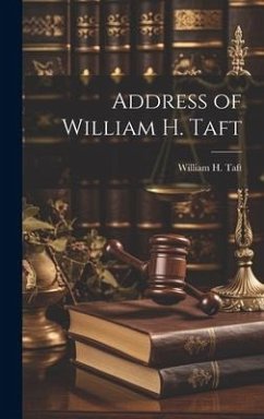 Address of William H. Taft - Taft, William H.