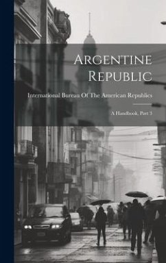 Argentine Republic: A Handbook, Part 3