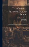 The Child's Picture Scrap Book: Containing Upwards Of Four Hundred Illustrations