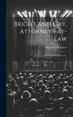 Bright And Gay, Attorneys-at-law: A Comedy In Three Acts