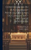 Constitutions Du R.p.j. Lalemant Pour Les Ursulines Du Canada, 1647-1681. Partie Spirituelle