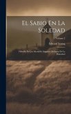 El Sabio En La Soledad: Filosofía De Los Adorables Augustos Atributos De La Diuinidad; Volume 2