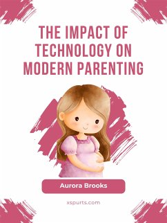 The Impact of Technology on Modern Parenting (eBook, ePUB) - Brooks, Aurora