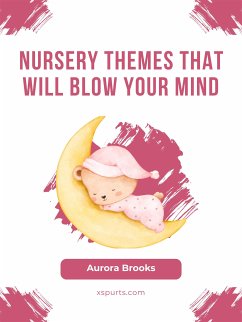 Nursery Themes That Will Blow Your Mind (eBook, ePUB) - Brooks, Aurora