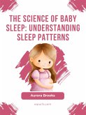 The Science of Baby Sleep- Understanding Sleep Patterns (eBook, ePUB)