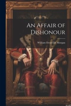 An Affair of Dishonour - De Morgan, William Frend