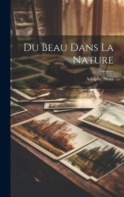 Du Beau Dans La Nature - Pictet, Adolphe