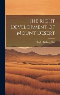 The Right Development of Mount Desert - Eliot, Charles William
