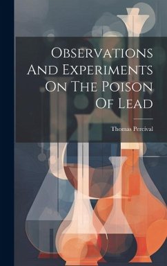 Observations And Experiments On The Poison Of Lead - Percival, Thomas