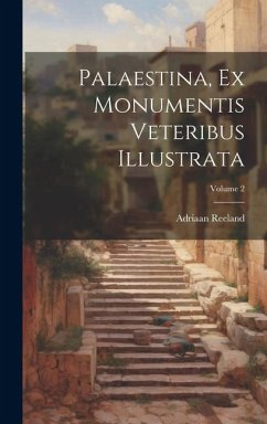 Palaestina, Ex Monumentis Veteribus Illustrata; Volume 2 - Reeland, Adriaan