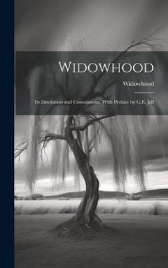 Widowhood: Its Desolation and Consolations. With Preface by G.E. Jelf - Widowhood