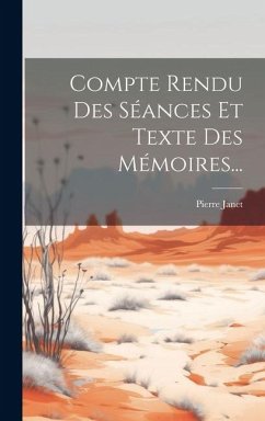 Compte Rendu Des Séances Et Texte Des Mémoires... - Janet, Pierre