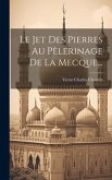 Le Jet Des Pierres Au Pèlerinage De La Mecque...
