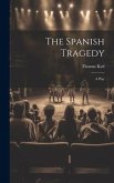The Spanish Tragedy: A Play