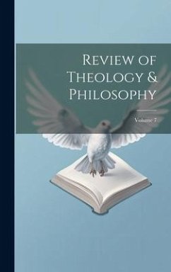 Review of Theology & Philosophy; Volume 7 - Anonymous