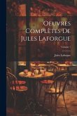 Oeuvres complètes de Jules Laforgue; Volume 1