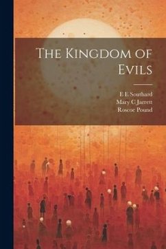 The Kingdom of Evils - Southard, E. E.; Jarrett, Mary C.; Pound, Roscoe