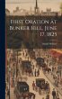 First Oration at Bunker Hill, June 17,... - Bild 1