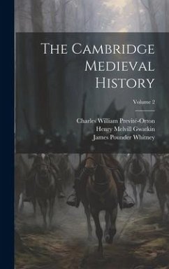 The Cambridge Medieval History; Volume 2 - Bury, John Bagnell; Previté-Orton, Charles William; Gwatkin, Henry Melvill