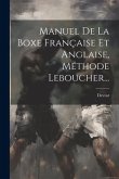 Manuel De La Boxe Française Et Anglaise, Méthode Leboucher...