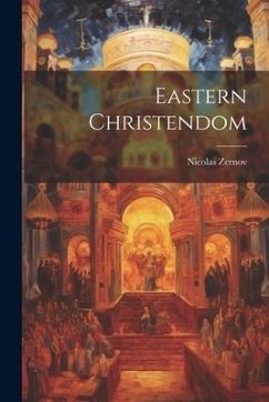 Eastern Christendom - Zernov, Nicolas