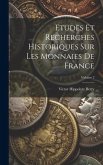 Etudes Et Recherches Historiques Sur Les Monnaies De France; Volume 2