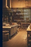 The Epicure's Almanac; Or, Diary of Good Living, by B. E. Hill